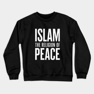 Islam The Religion of Peace Crewneck Sweatshirt